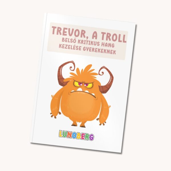 Trevor, a troll – Belső kritikus hang kezelése gyerekeknek