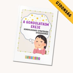A gondolataim ereje – gondolkodási stratégiák gyerekeknek