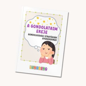 A gondolataim ereje – gondolkodási stratégiák gyerekeknek